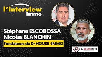 Interview de Stéphane Escobossa et Nicolas Blanchin, cofondateurs de Dr HOUSE-IMMO