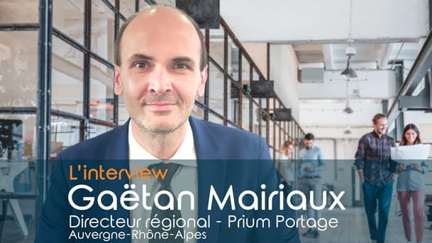L'interview de Gaëtan Mairiaux, Directeur régional Prium Portage, Auvergne-Rhône-Alpes