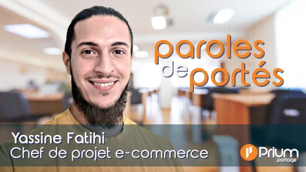 Série "Paroles de Portés", l'interview de Yassine Fatihi, chef de projet e-commerce