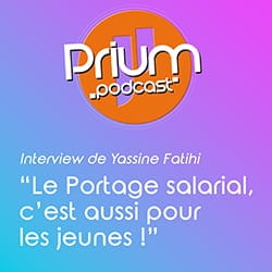 Prium Podcast, l'interview de Yassine Fatihi, chef de projet e-commerce. "Le Portage salarial, c'est aussi pour les jeunes !"