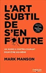 Couverture du livre "L’art subtil de s’en f*utre" de Mark Manson, philosophe moderne américain