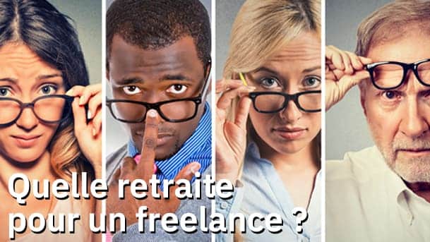 4 visages d'hommes et de femmes portant toutes et tous une paire de lunettes portées au-dessus ou en-dessous des yeux. En titre sur la photo "Quelle retraite pour un freelance ?"