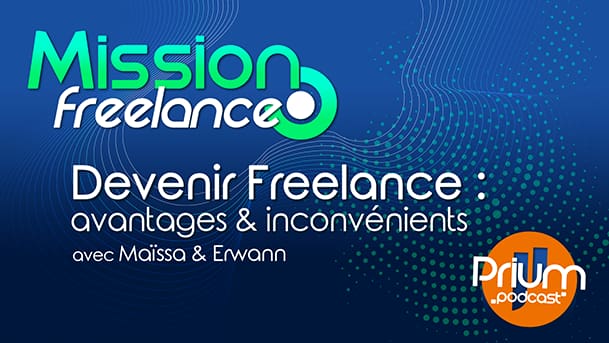 Titre du podcast : Mission freelance Sujet : devenir freelance, avantages et inconvénients Animateurs : Maïssa et Erwann Production : Prium
